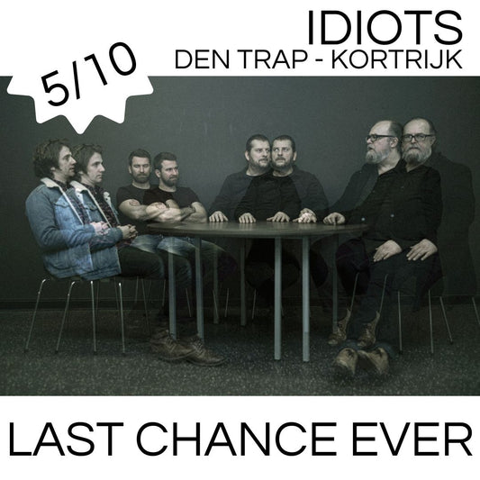 IDIOTS LAST CHANCE EVER (tickets)
