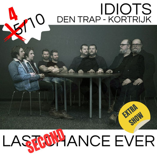 IDIOTS SECOND LAST CHANCE EVER (tickets)
