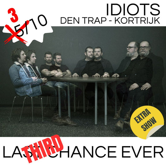 IDIOTS THIRD LAST CHANCE EVER (tickets)